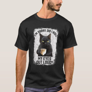T-shirt Chat Drôle Désolé Ai-Je Roulé Mes Yeux Hu Chat Hau
