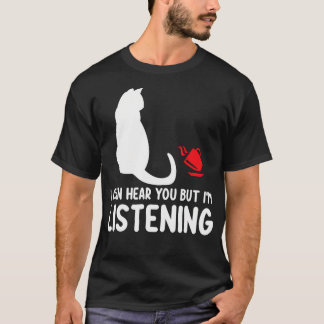 T-shirt Chat Drôle Je Vous Entends Mais J'Écoute Chat Et