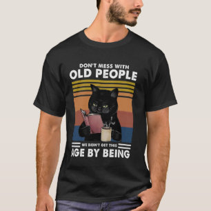 T-shirt Chat Drôle Ne Taquinez Pas Les Vieilles Personnes 