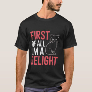 T-shirt Chat Drôle Tout D'abord Je Suis Un Délice
