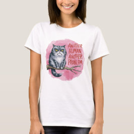 T-shirt Chat drôle Un autre humain, un autre problème