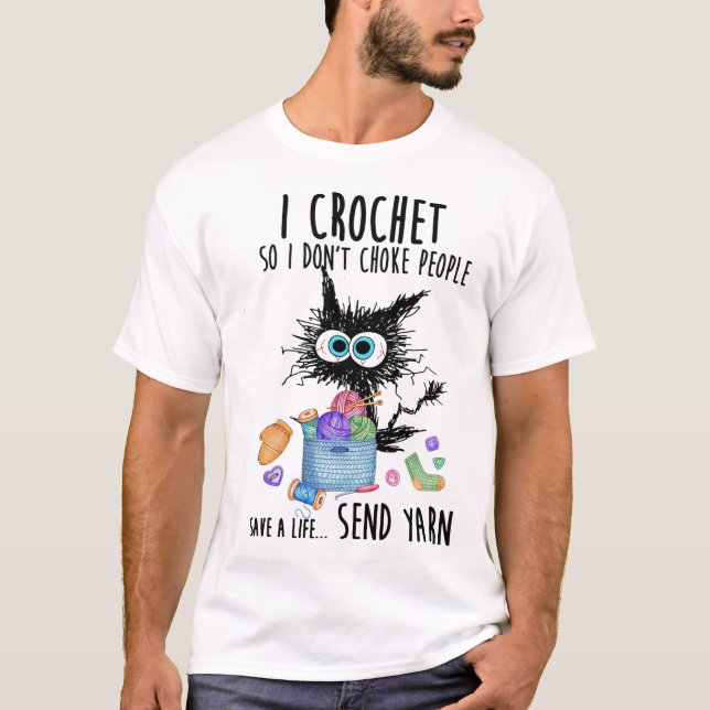 T-shirt Chat I Crochet Donc je n'étouffe pas les gens sauv (Devant)