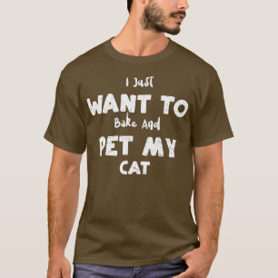 T-shirt Chat Je veux juste cuisiner et caresser mon chat