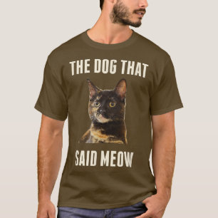 T-Shirt Chat Le Chien Qui A Dit Meow Funny Shirt -