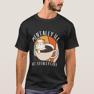 T-shirt Chat Mignon Malade Mental Mais Totalement Chill Dr