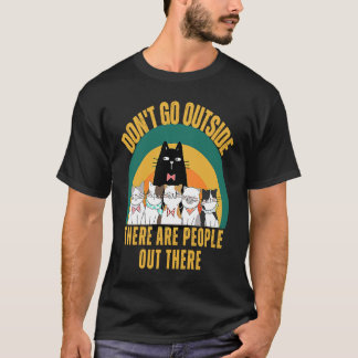 T-shirt Chat N'allez Pas Dehors Il Y A Des Gens Là-Dehors 