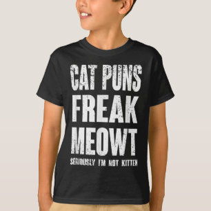 T-shirt Chat Puns Freak Meowt - Sérieusement Je Ne Suis Pa