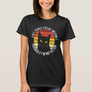 T-shirt Chat Puns Freak Meowt Sérieusement Je ne suis pas 