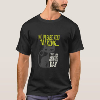 T-shirt Chat qui ne veut pas entendre parler de votre jour
