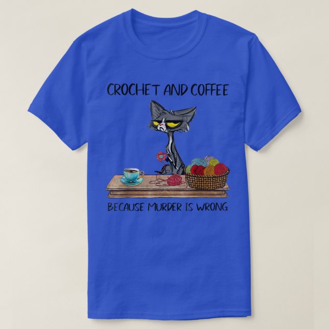 T-shirt Chats Crochet Et Café Parce Que Le Meurtre Est Cut (Design devant)