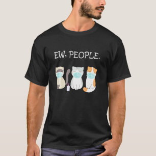 T-shirt Chats de personnes dégoûtantes portant un masque f