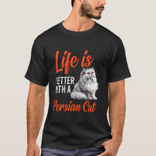 T-shirt Chats Persans LA VIE EST MIEUX AVEC UN CHAT PERSAN