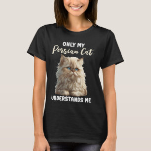 T-shirt Chats Persans SEUL MON CHAT PERSAN ME COMPREND Fu