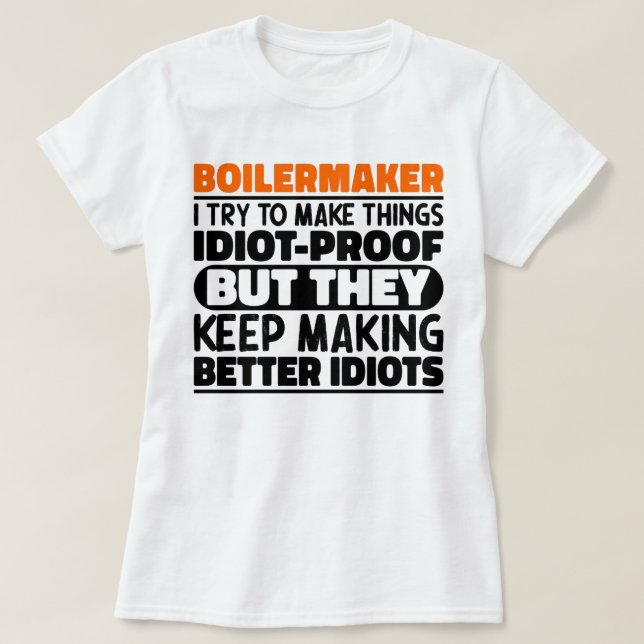 T-shirt Chaudière J'Essaie De Rendre Les Choses Drôle Dire (Design devant)