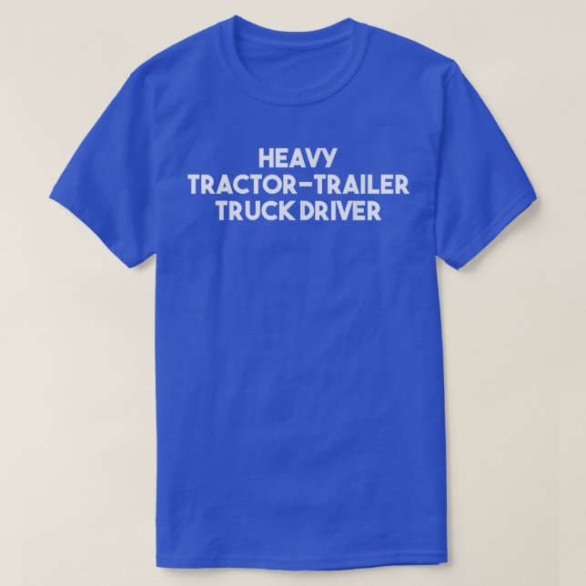 T-shirt Chauffeur de camion de remorque de tracteur lourd (Design devant)