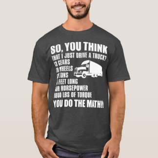 T-shirt Chauffeur De Camion Drôle Cadeau Donc Vous Pensez