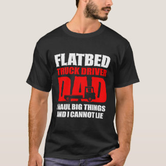 T-shirt Chauffeur de camion plat Papa Je Haul Big Things E