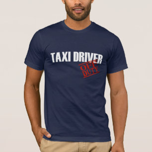 T-SHIRT CHAUFFEUR DE TAXI QUI N'EST PAS DE SERVICE