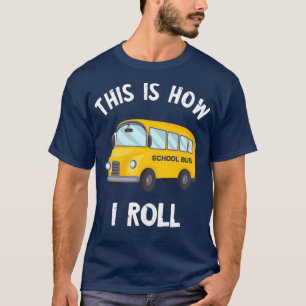 T-shirt Chauffeur Funny De Bus Scolaire C'Est Comme Ça Que
