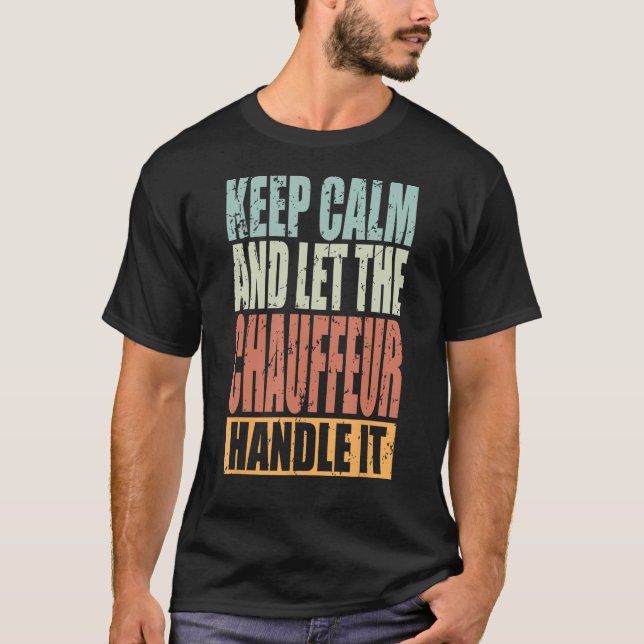 T-shirt Chauffeur Keep Calm and let the Chauffeur handle i (Devant)