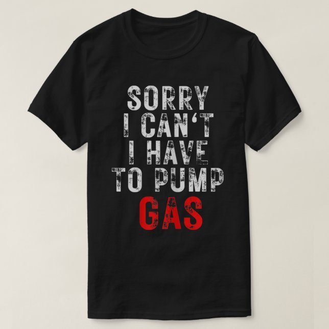 T-shirt Chauffeur Mécanique Désolé Je Dois Pomper Du Gaz (Design devant)