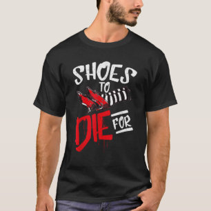 T-shirt Chaussures pour lesquelles mourir Costume d'Hallow