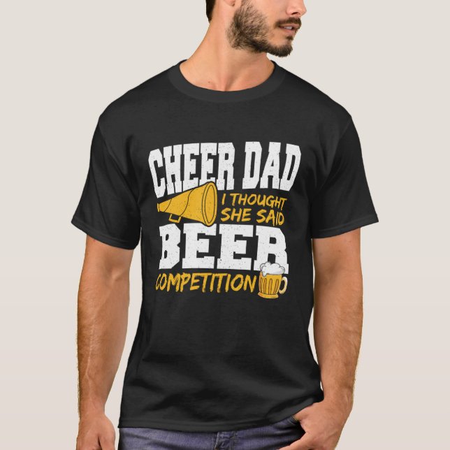 T-shirt Cheer Dad I Thought She Said Beer Competition (Devant)