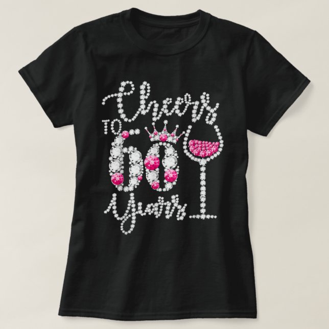 T-shirt Cheers To 60 Year Old Gift 60th Birthday Queen Dri (Design devant)