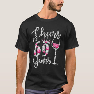 T-shirt Cheers To 69 Years Old Happy 69Th Birthday Queen D