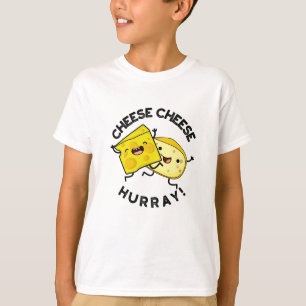 T-shirt Cheese Cheese Hurray Funky Cheese Pun