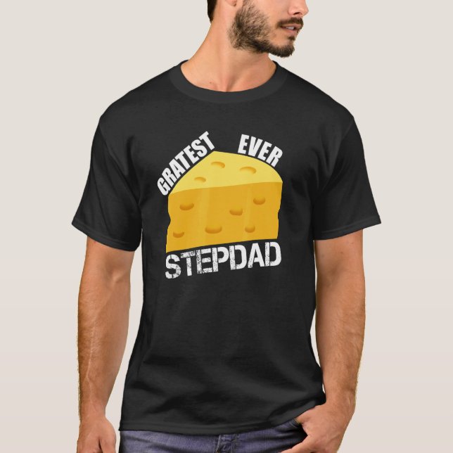 T-shirt Cheese Pun Gratest Ever Stepdad Fun Saying Stepfat (Devant)