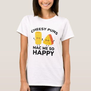 T-shirt Cheesy Puns Mac Me Tellement Heureux