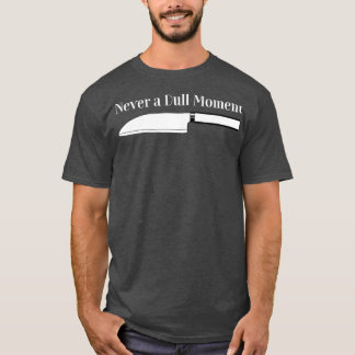 T-shirt Chef Cuisine Jamais un moment difficile pour la cu