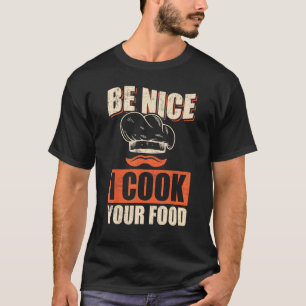 T-shirt Chef Cuisine Restaurant Cuisine Be Nice I Cook Vot