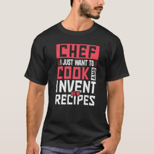 T-shirt Chef Je Veux Juste Cuire Et Invent Recettes Kitche