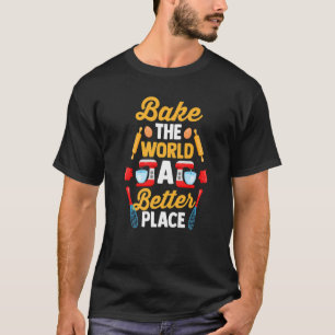 T-shirt Chef pâtissier Baker Foodie Cuire Le Monde Un Meil