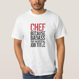 T-shirt Chef puisque Badass n'est pas une fonction