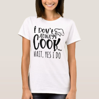 T-shirt Chef toujours Cuisine Design Humour pour les amate
