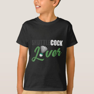 T-shirt Chemise Badminton Humour navette Lover Badminton c