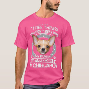 T-shirt Chemise Chihuahua - Trois choses que vous ne mess