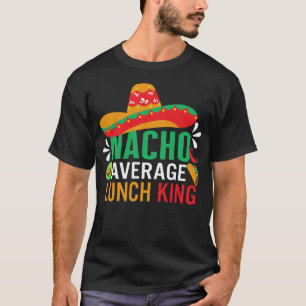 T-shirt Chemise Cinco De Mayo, Nacho Moyenne Lunch King