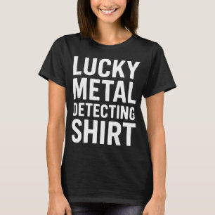 T-shirt Chemise de détection de métal chanceuse Chasseur d