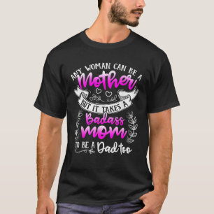 T-shirt Chemise de Fête des Mères Il faut une Mère Badass