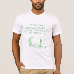 T-shirt Chemise de golf amusante Je joue au golf parce que