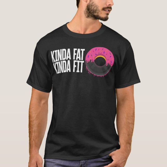 T-shirt Chemise De Gym, Kinda Fat Kinda Fit Tee, Physique (Devant)