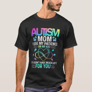 T-shirt Chemise de maman autiste J'utilise ma patience ave
