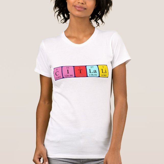 T-shirt Chemise de nom de table périodique Citlali (Devant)