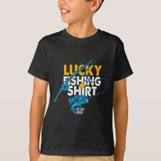 T-shirt Chemise de pêche chanceuse Ne pas laver pour un pê
