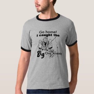 T-shirt Chemise De Pêche "Rentrez À La Maison J'Ai Pris Le