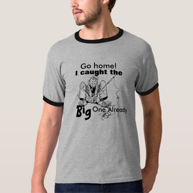 T-shirt Chemise De Pêche "Rentrez À La Maison J'Ai Pris Le (Devant)